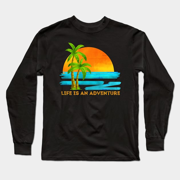 Life Is An Adventure Long Sleeve T-Shirt by YellowSplash